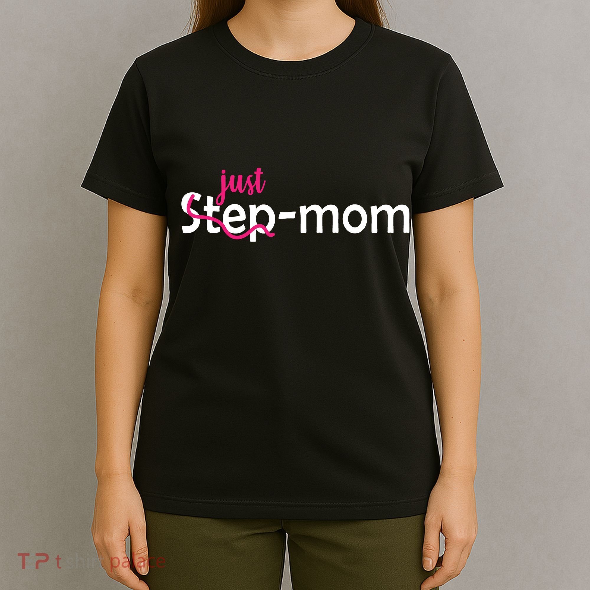 Just Mom Step Mother T-Shirt