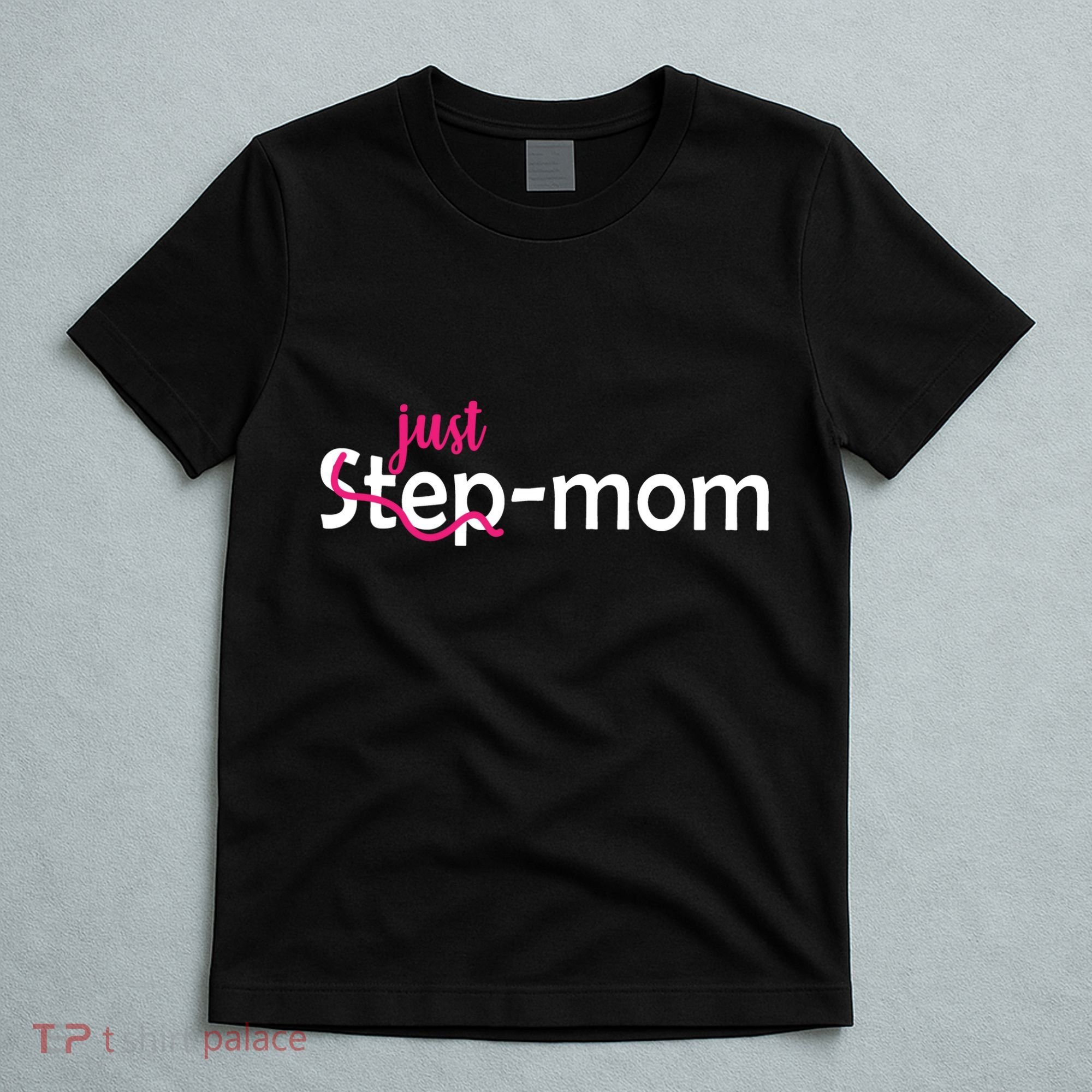 Just Mom Step Mother T-Shirt