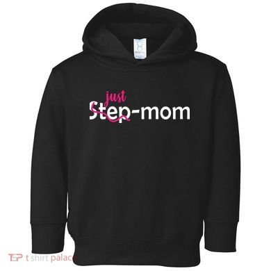 Just Mom Step Mother Toddler Hoodie
