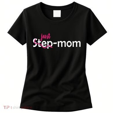 Just Mom Step Mother Women's T-Shirt