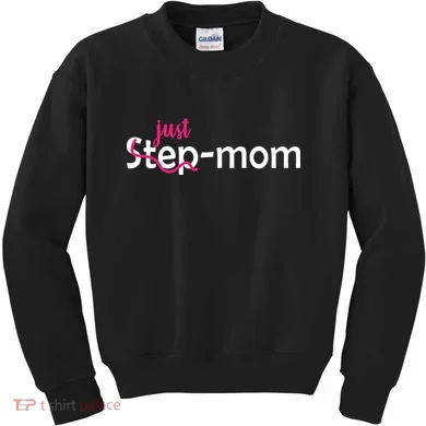 Just Mom Step Mother Kids Sweatshirt