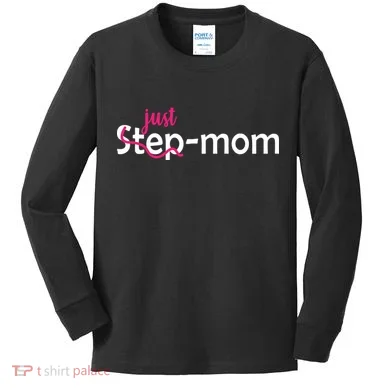 Just Mom Step Mother Kids Long Sleeve Shirt