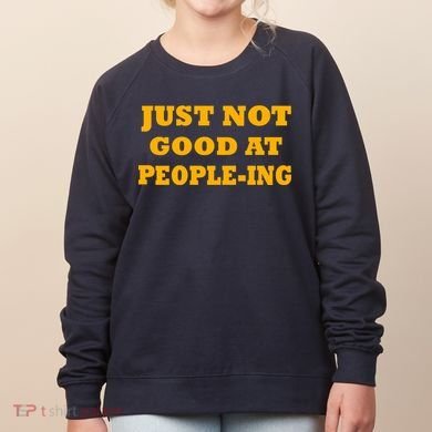 Just Not Good At People-ing Women's Sweatshirt