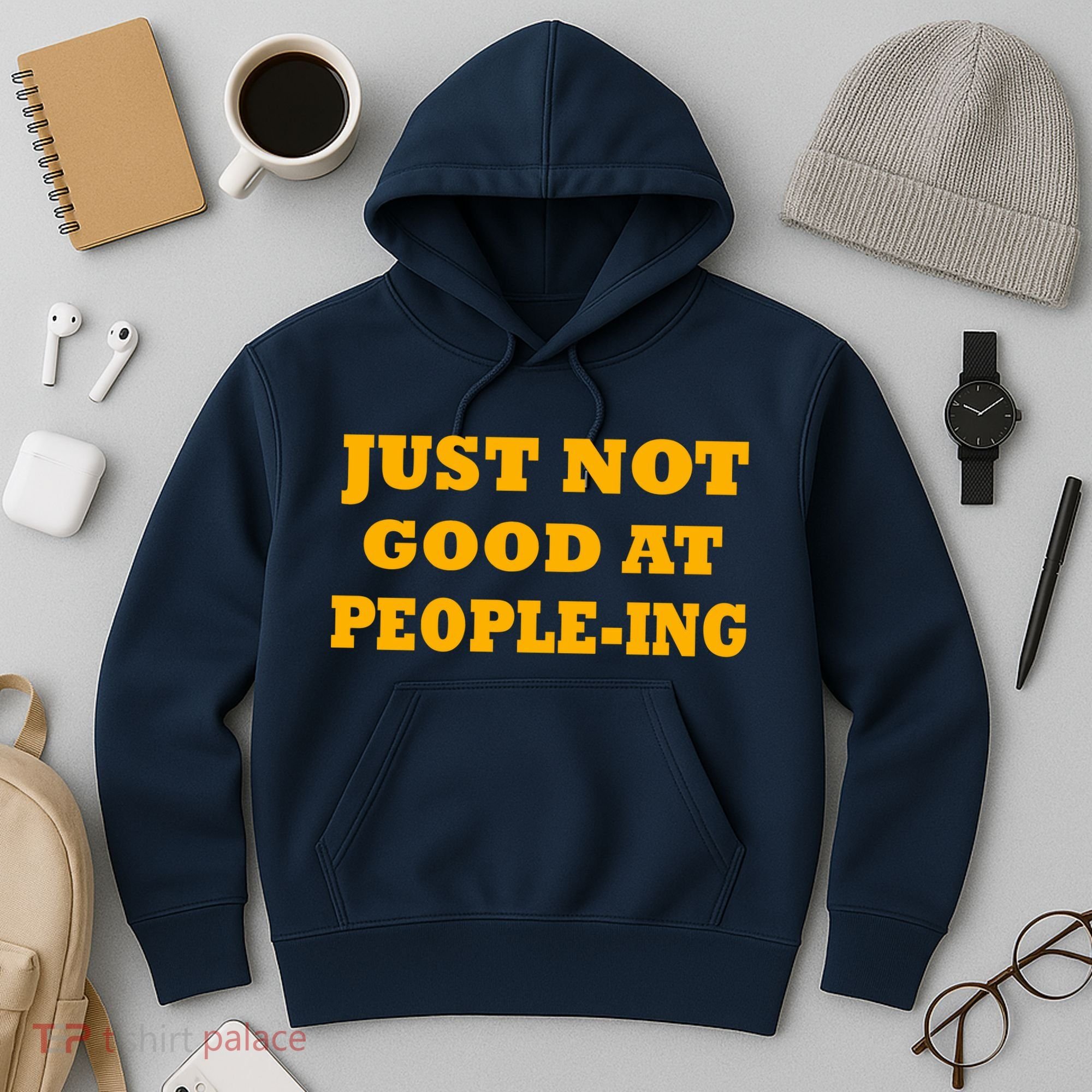 Just Not Good At People-ing Hoodie