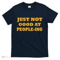 Just Not Good At People-ing T-Shirt thumb 0