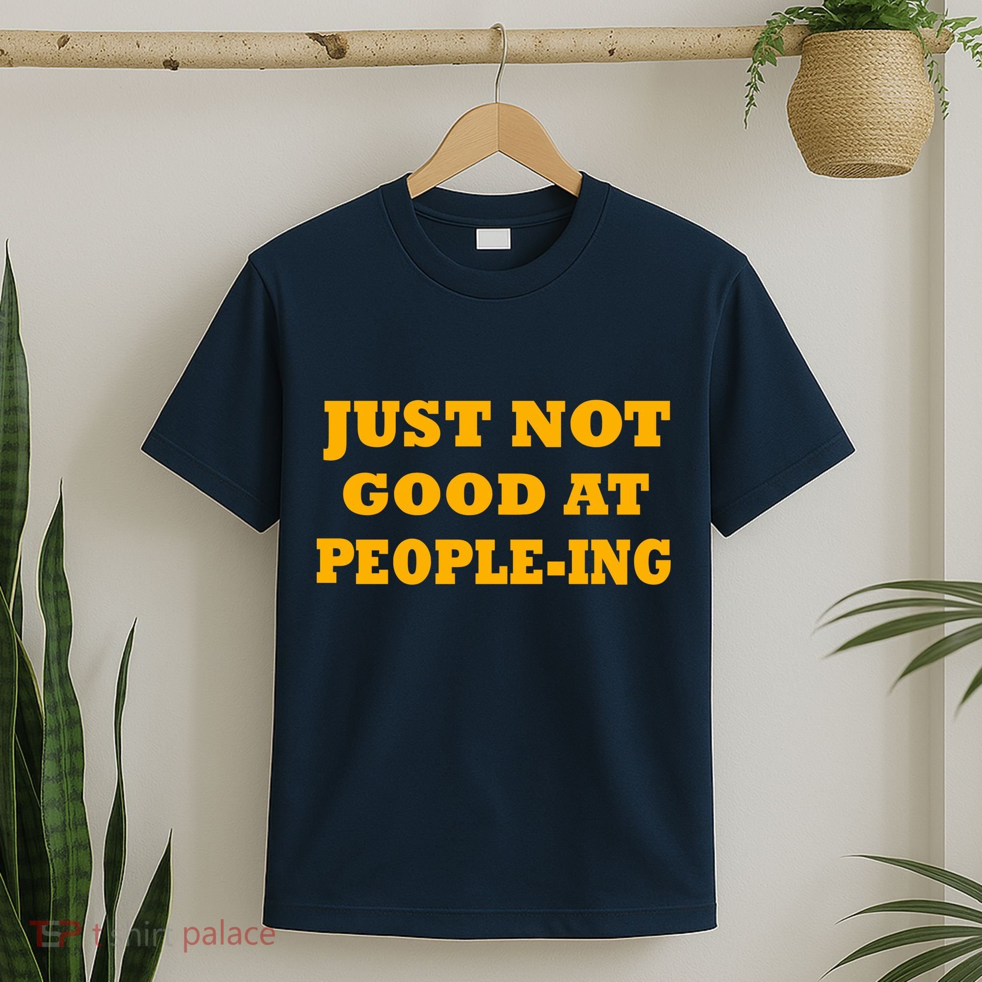 Just Not Good At People-ing T-Shirt