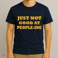 Just Not Good At People-ing T-Shirt thumb 3