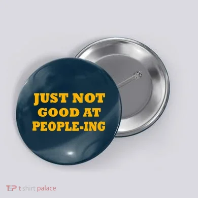 Just Not Good At People-ing Button