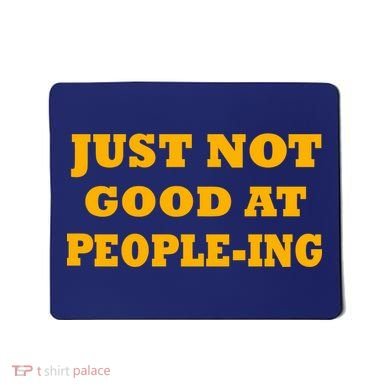 Just Not Good At People-ing Mousepad