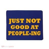 Just Not Good At People-ing Mousepad thumb 0