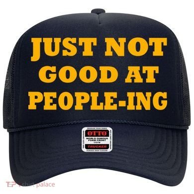 Just Not Good At People-ing Hat