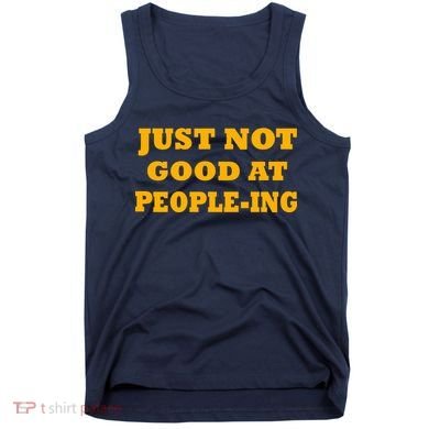 Just Not Good At People-ing Tank Top