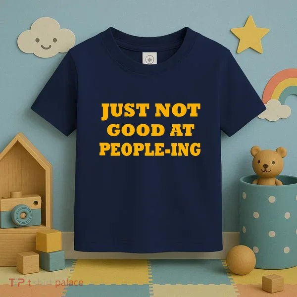 Just Not Good At People-ing Toddler T-Shirt
