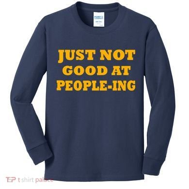 Just Not Good At People-ing Kids Long Sleeve Shirt