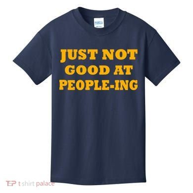 Just Not Good At People-ing Kids T-Shirt