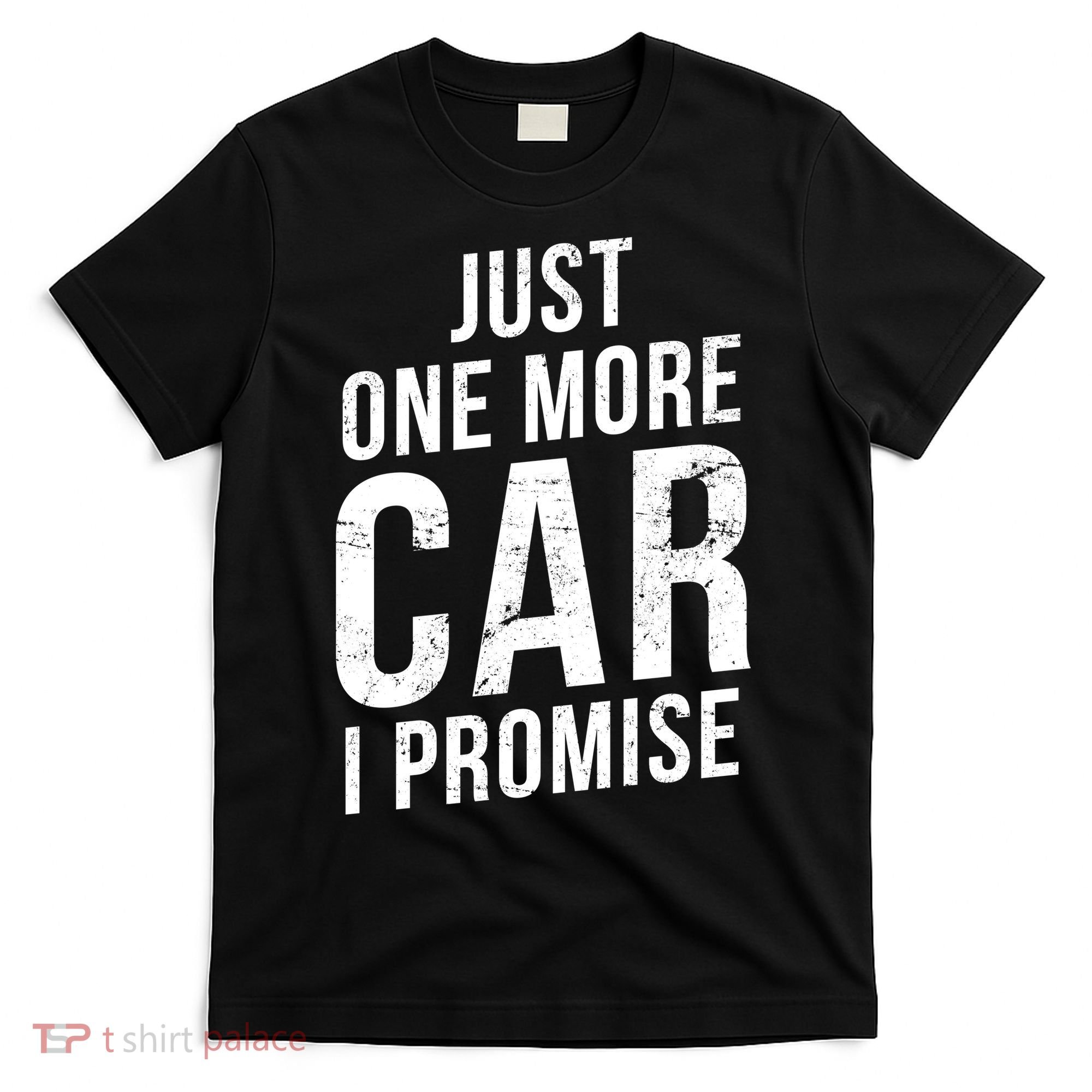 Just One More Car I Promise T-Shirt
