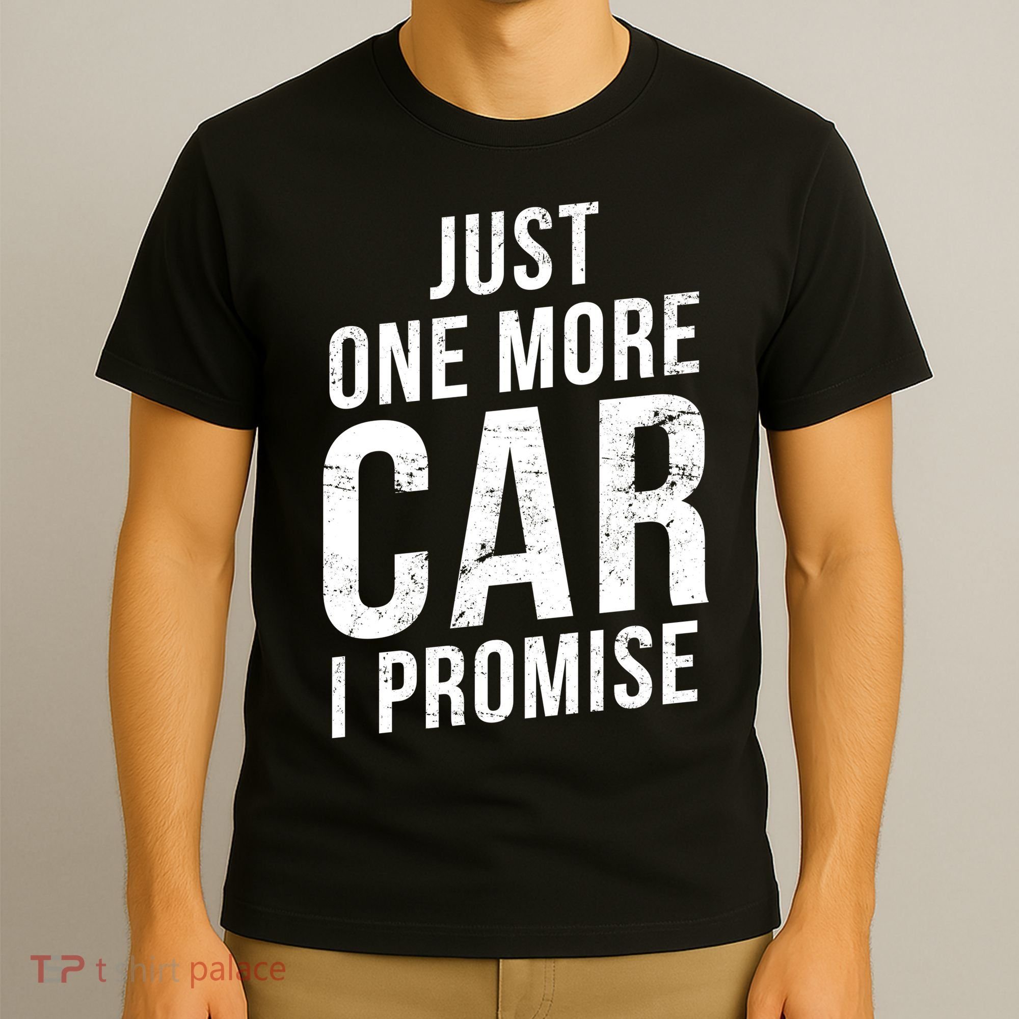 Just One More Car I Promise T-Shirt