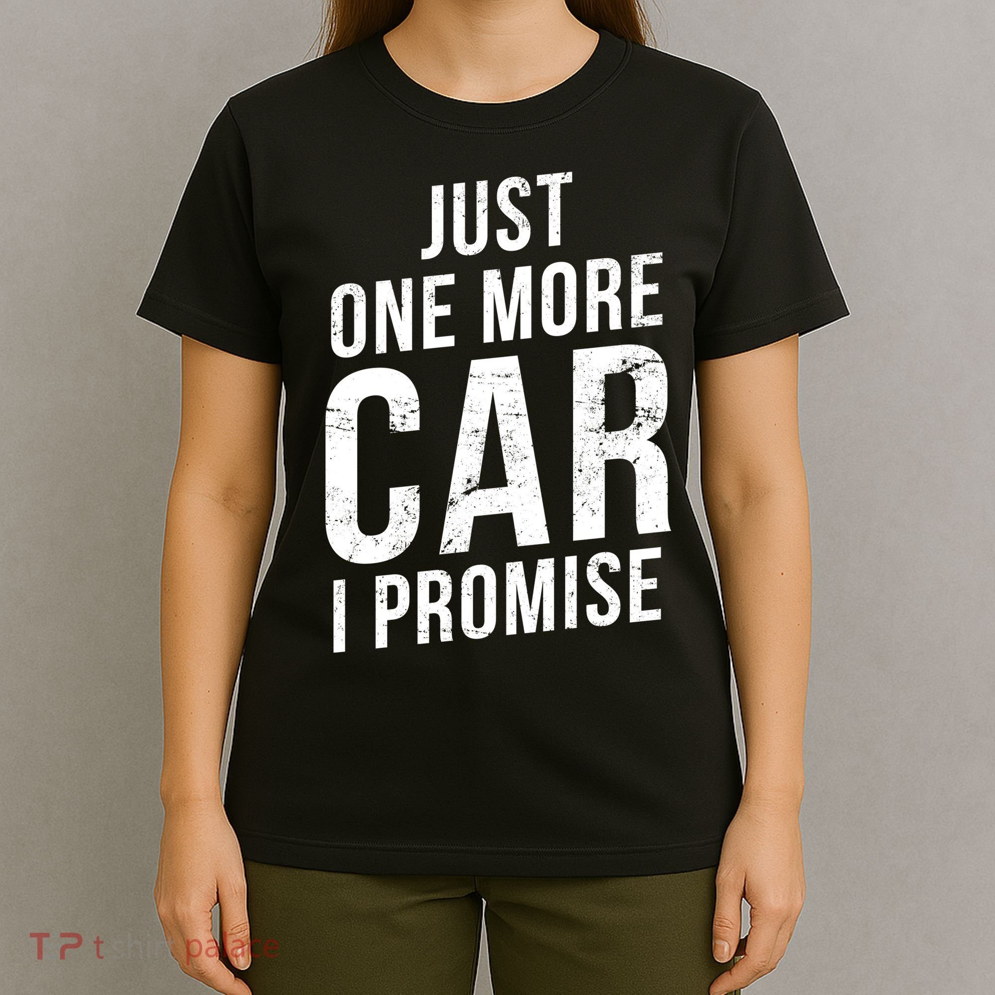 Just One More Car I Promise T-Shirt