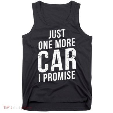 Just One More Car I Promise Tank Top