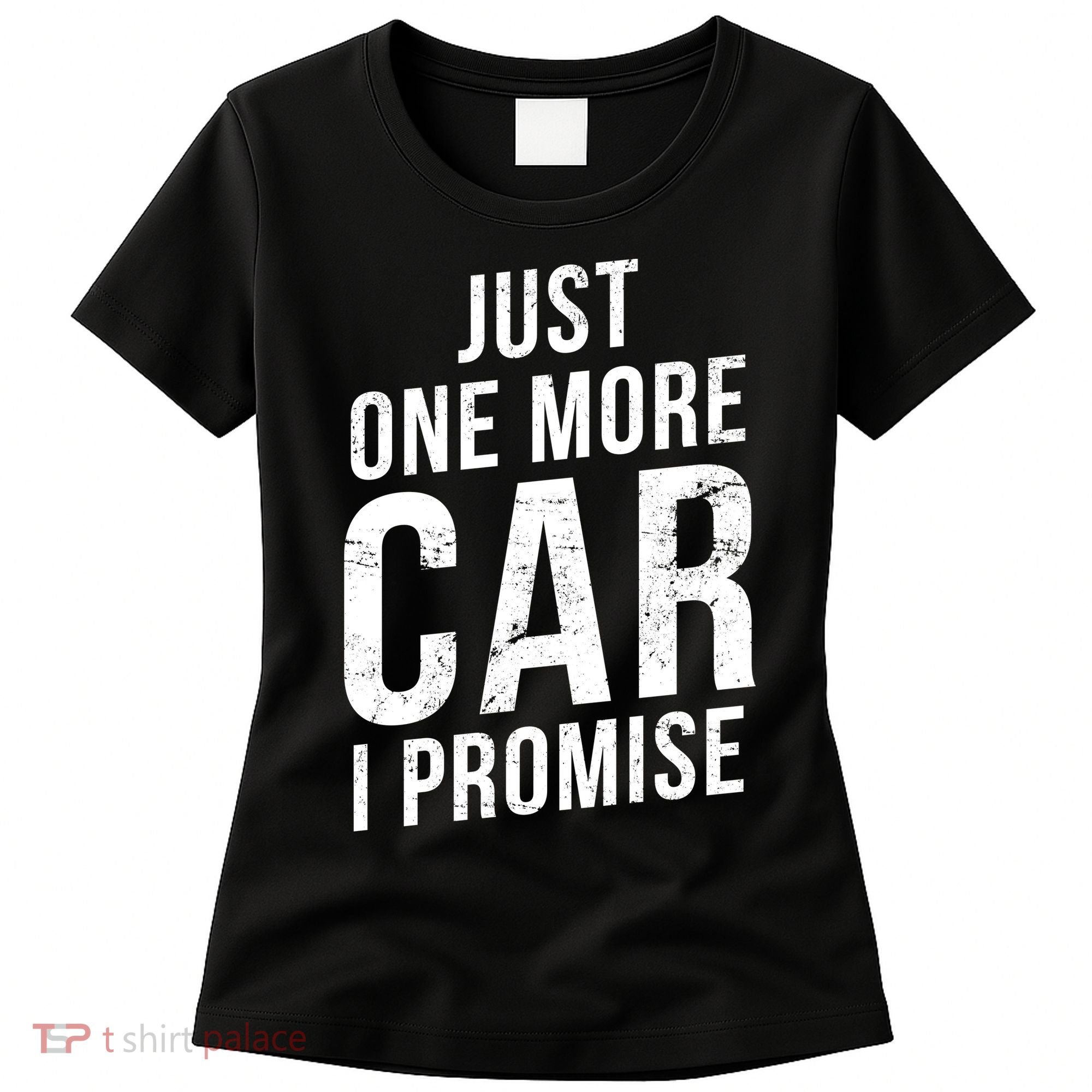 Just One More Car I Promise Women's T-Shirt