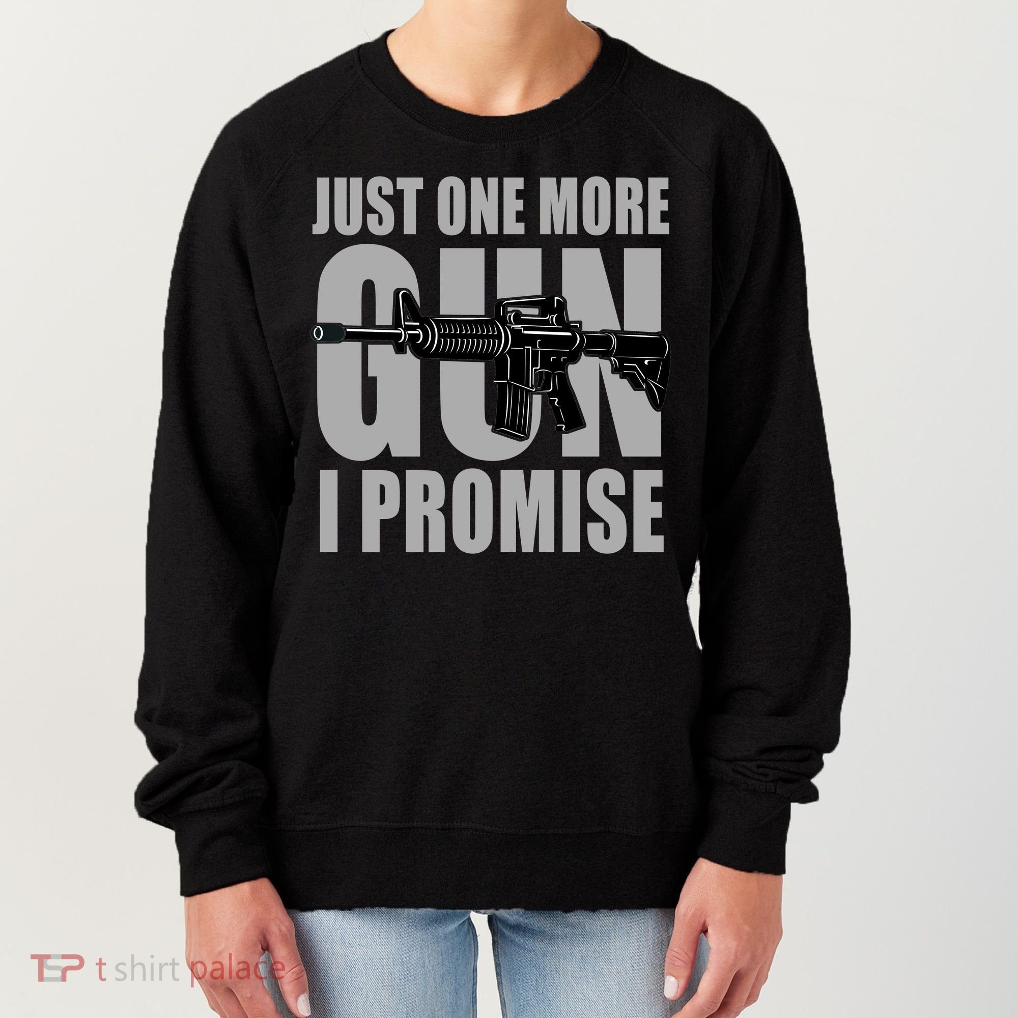 Just one more gun I promise Women's Sweatshirt