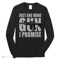 Just one more gun I promise Long Sleeve Shirt thumb 0