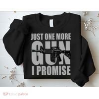 Just one more gun I promise Sweatshirt thumb 2