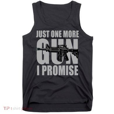 Just one more gun I promise Tank Top