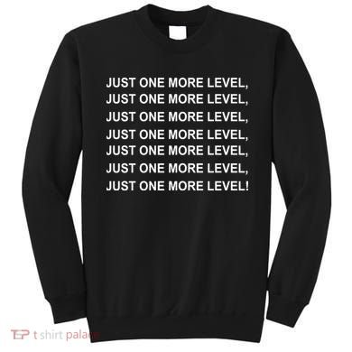 Just One More Level Game Sweatshirt