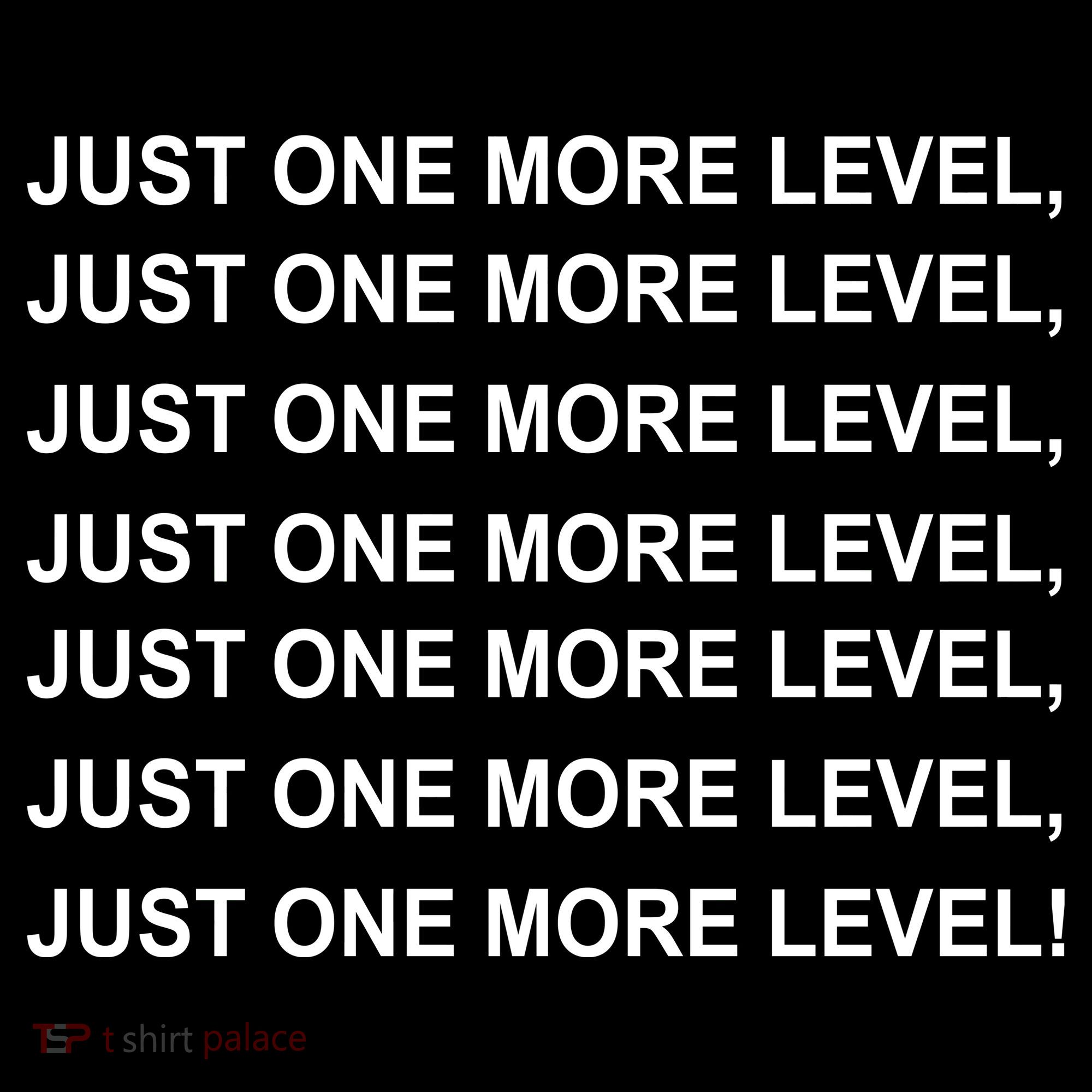 Just One More Level Game T-Shirt