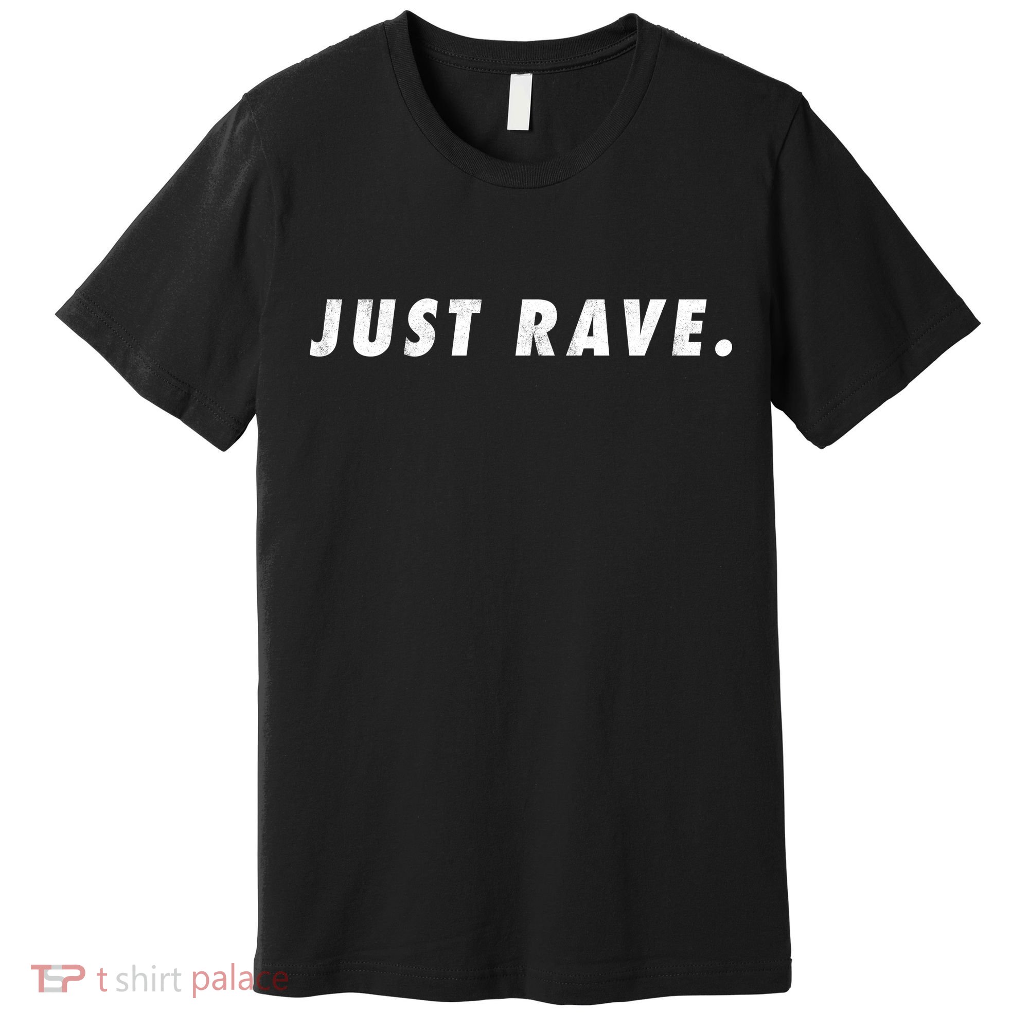 Just Rave Premium T-Shirt