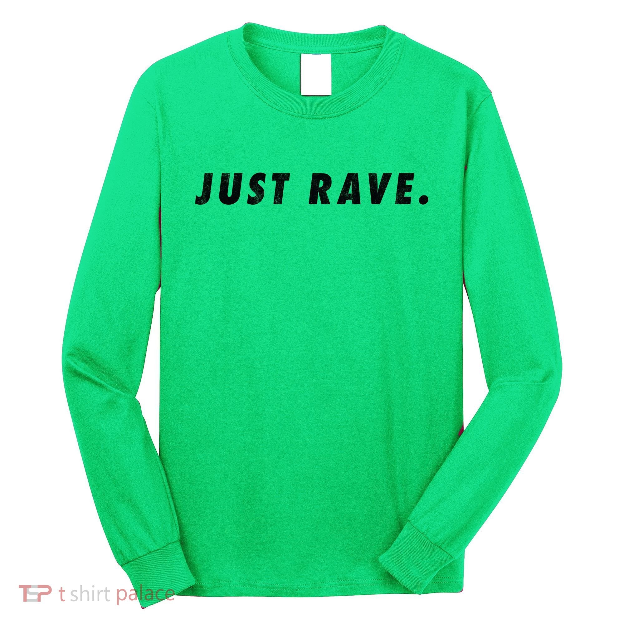 Just Rave Long Sleeve Shirt