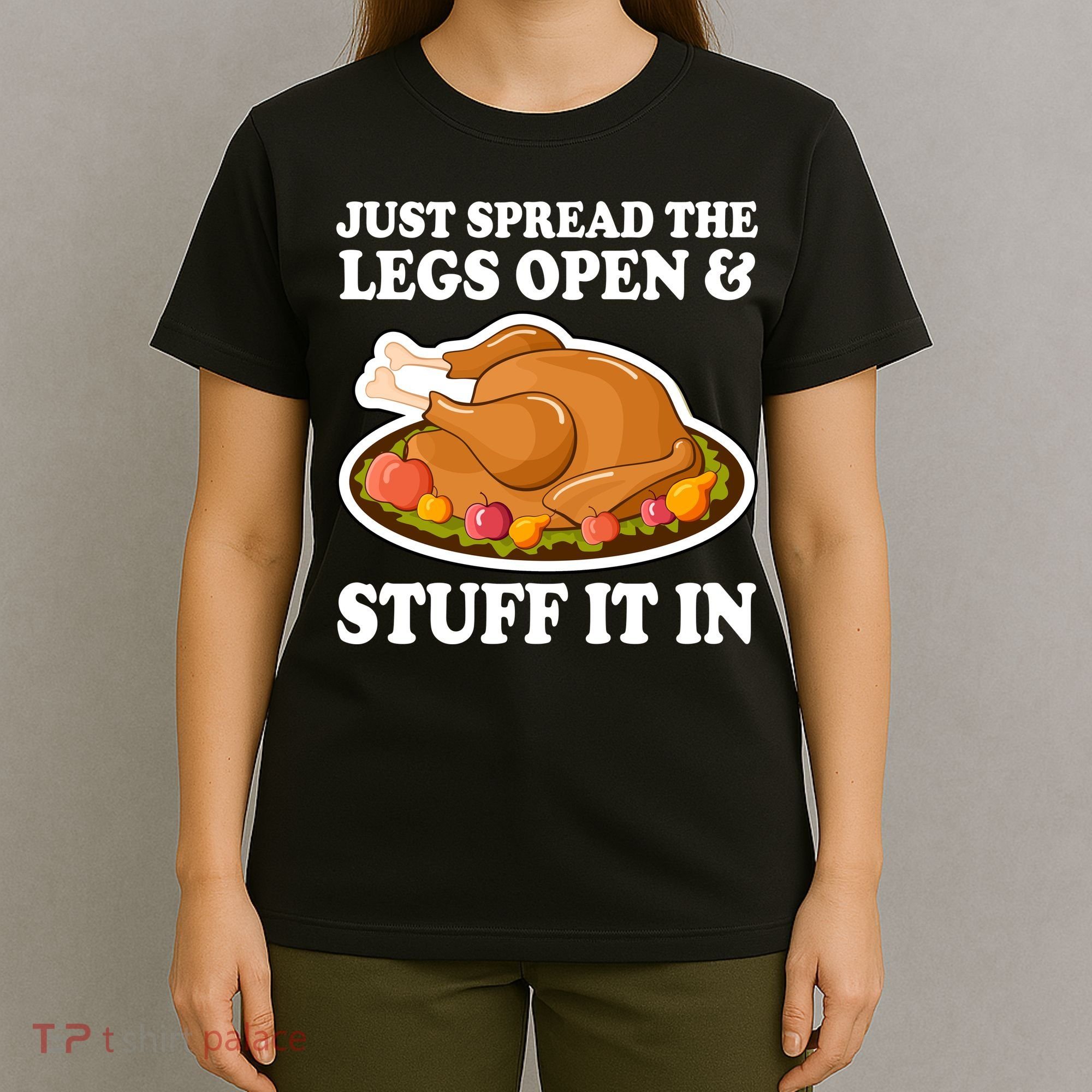 Just Spread The Legs Open & Stuff It In T-Shirt