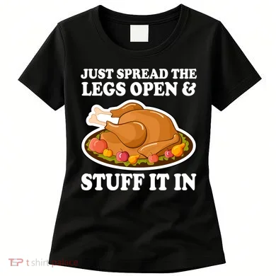 Just Spread The Legs Open & Stuff It In Women's T-Shirt