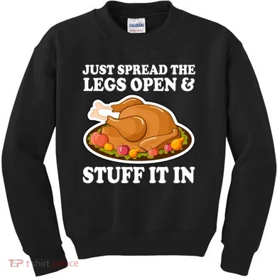 Just Spread The Legs Open & Stuff It In Kids Sweatshirt