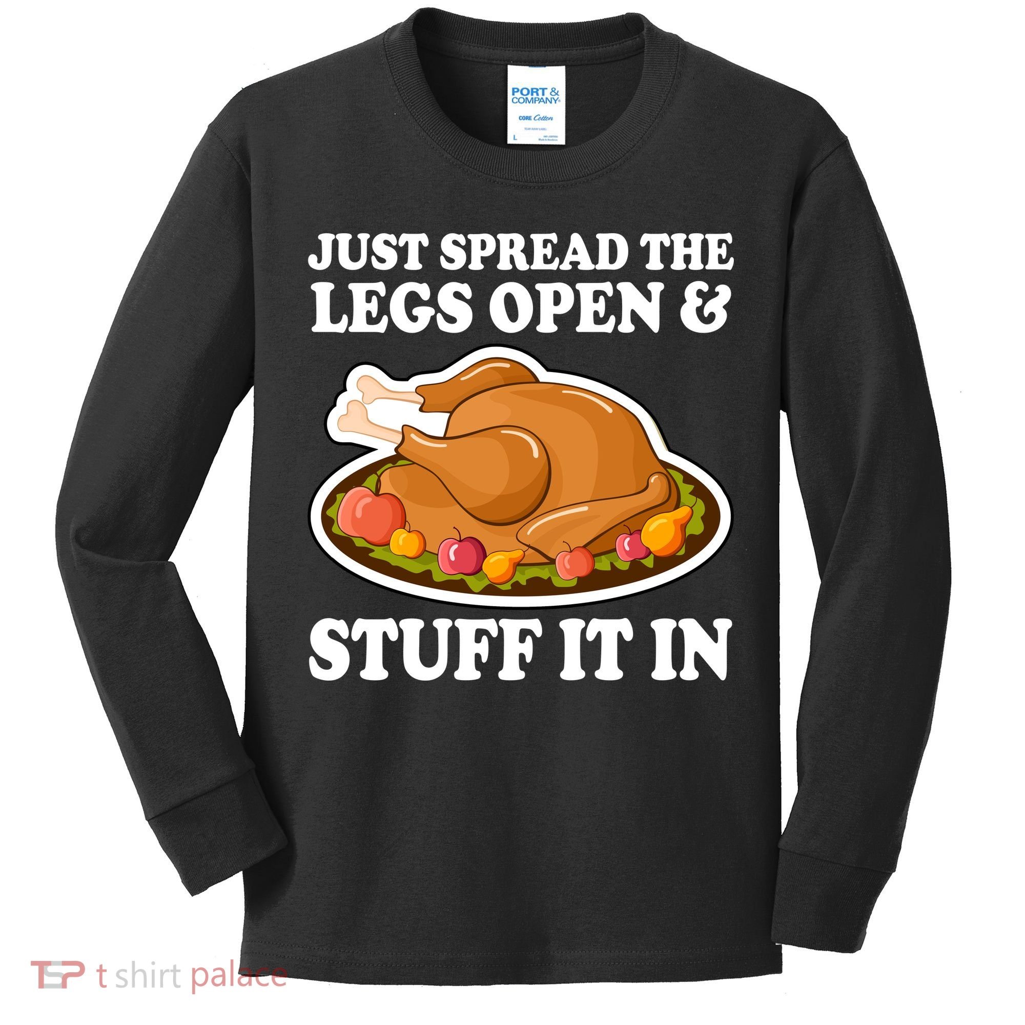Just Spread The Legs Open & Stuff It In Kids Long Sleeve Shirt