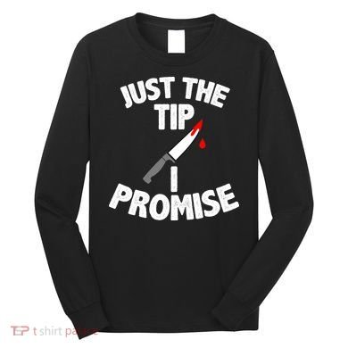 Just The Tip Funny Halloween Knife Long Sleeve Shirt