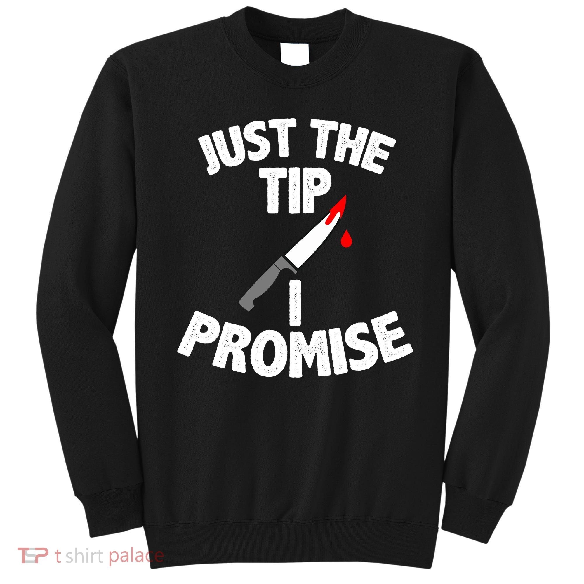 Just The Tip Funny Halloween Knife Sweatshirt