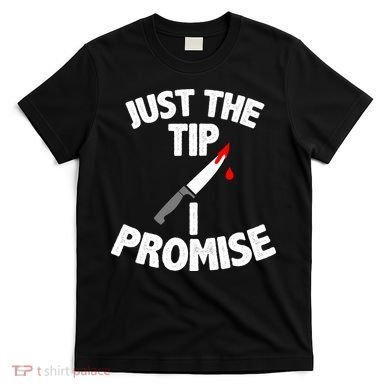 Just The Tip Funny Halloween Knife T-Shirt