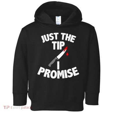 Just The Tip Funny Halloween Knife Toddler Hoodie
