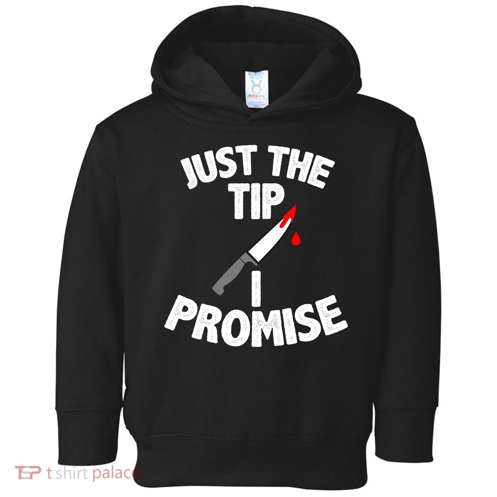 Just The Tip Funny Halloween Knife Toddler Hoodie