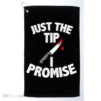 Just The Tip Funny Halloween Knife Golf Towel thumb 0