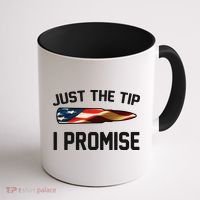 Just The Tip I Promise Coffee Mug thumb 1