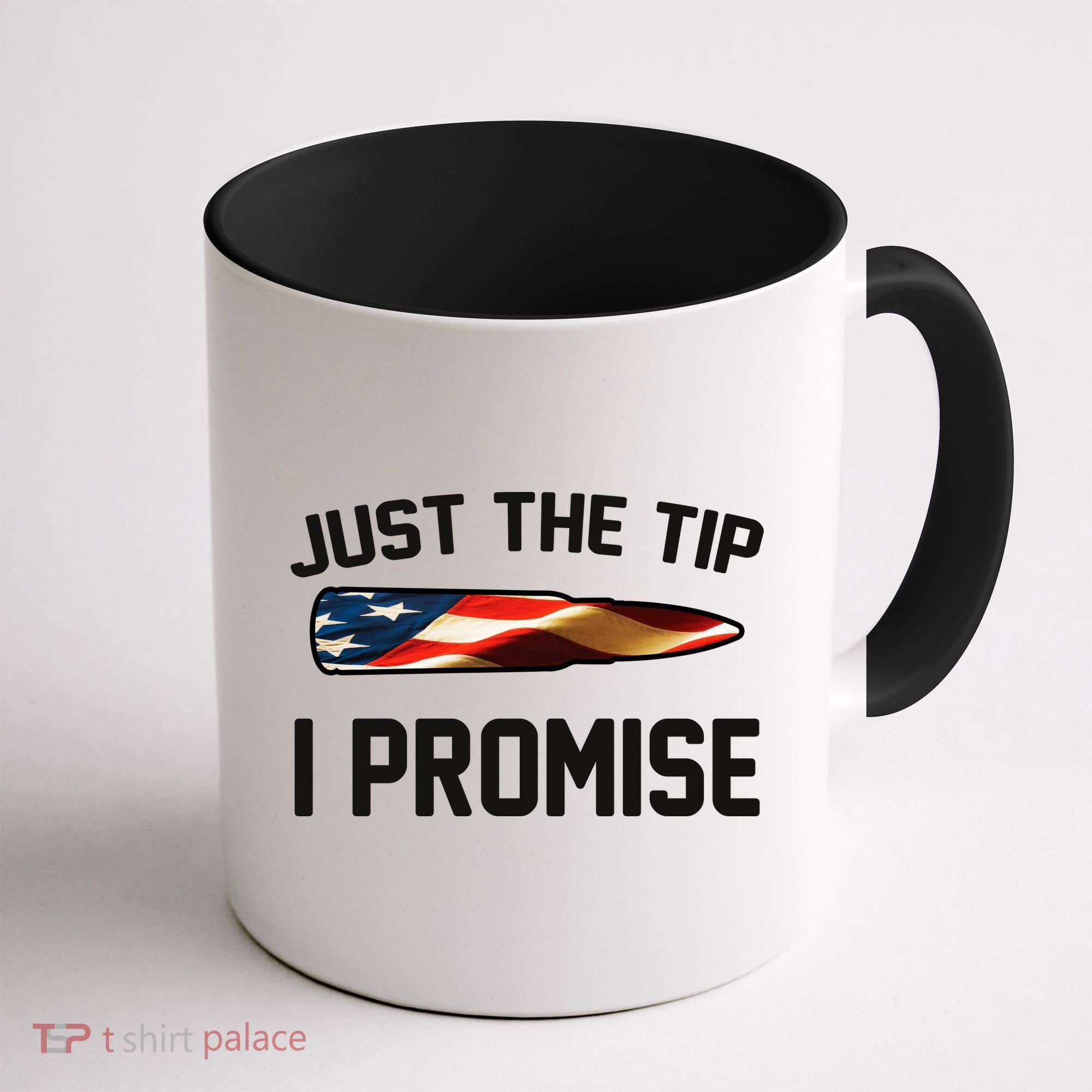 Just The Tip I Promise Coffee Mug