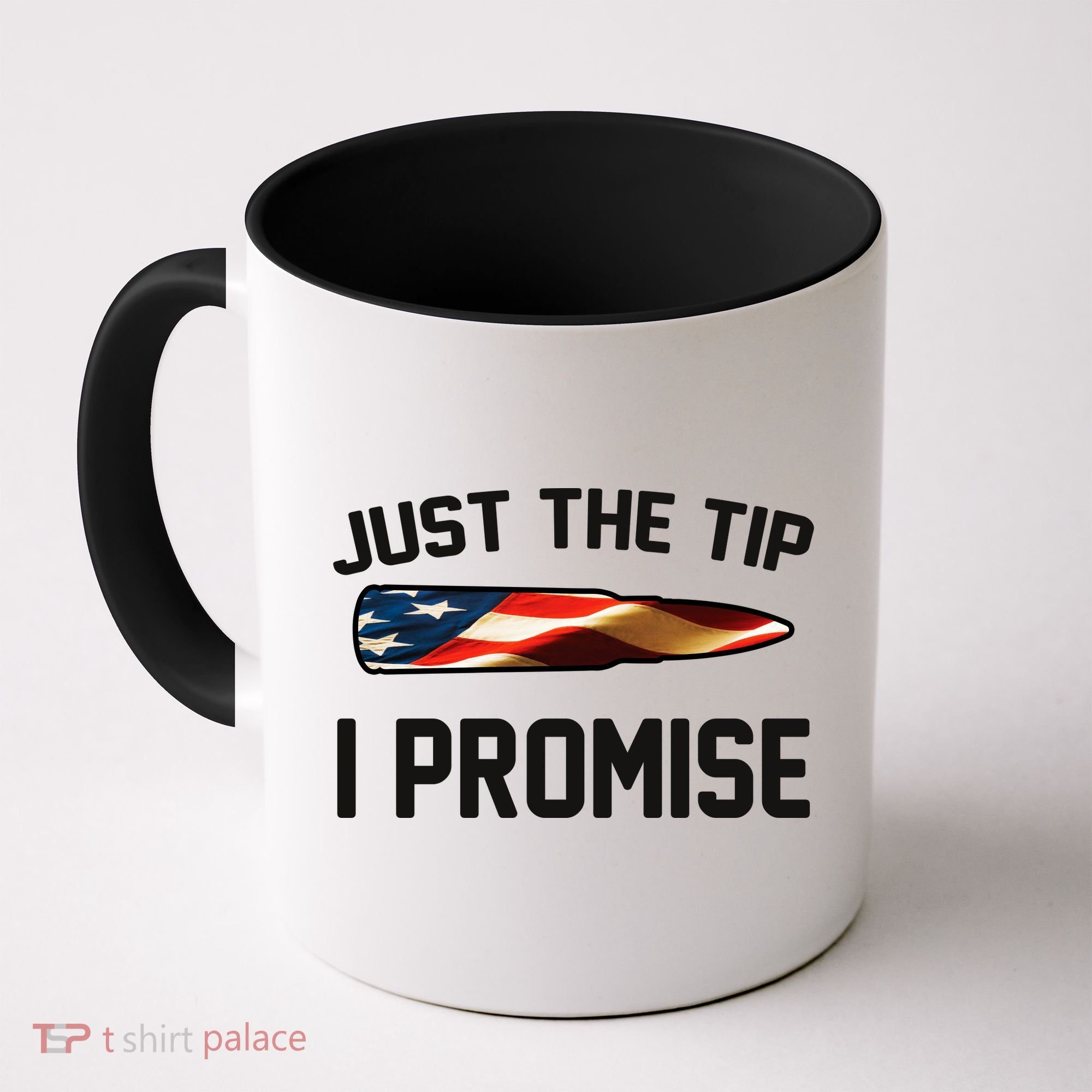 Just The Tip I Promise Coffee Mug