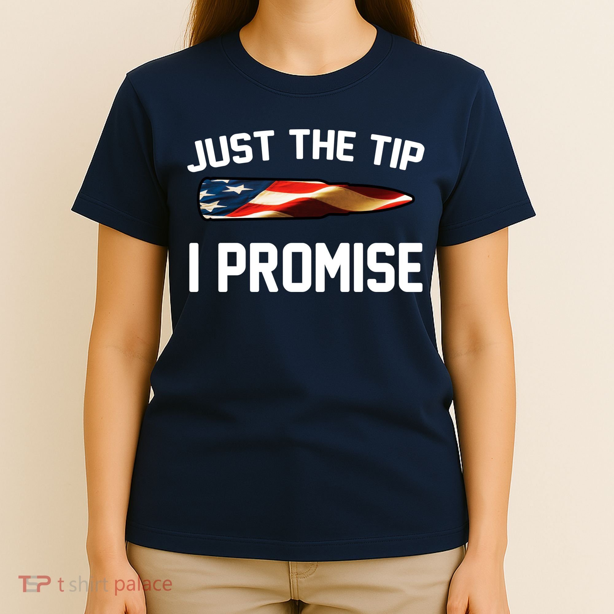 Just The Tip I Promise T-Shirt