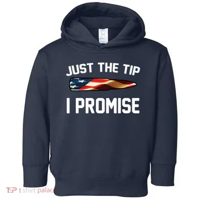 Just The Tip I Promise Toddler Hoodie