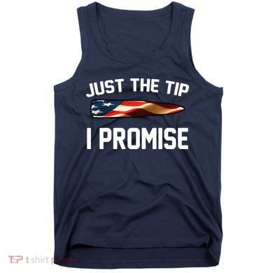Just The Tip I Promise Tank Top