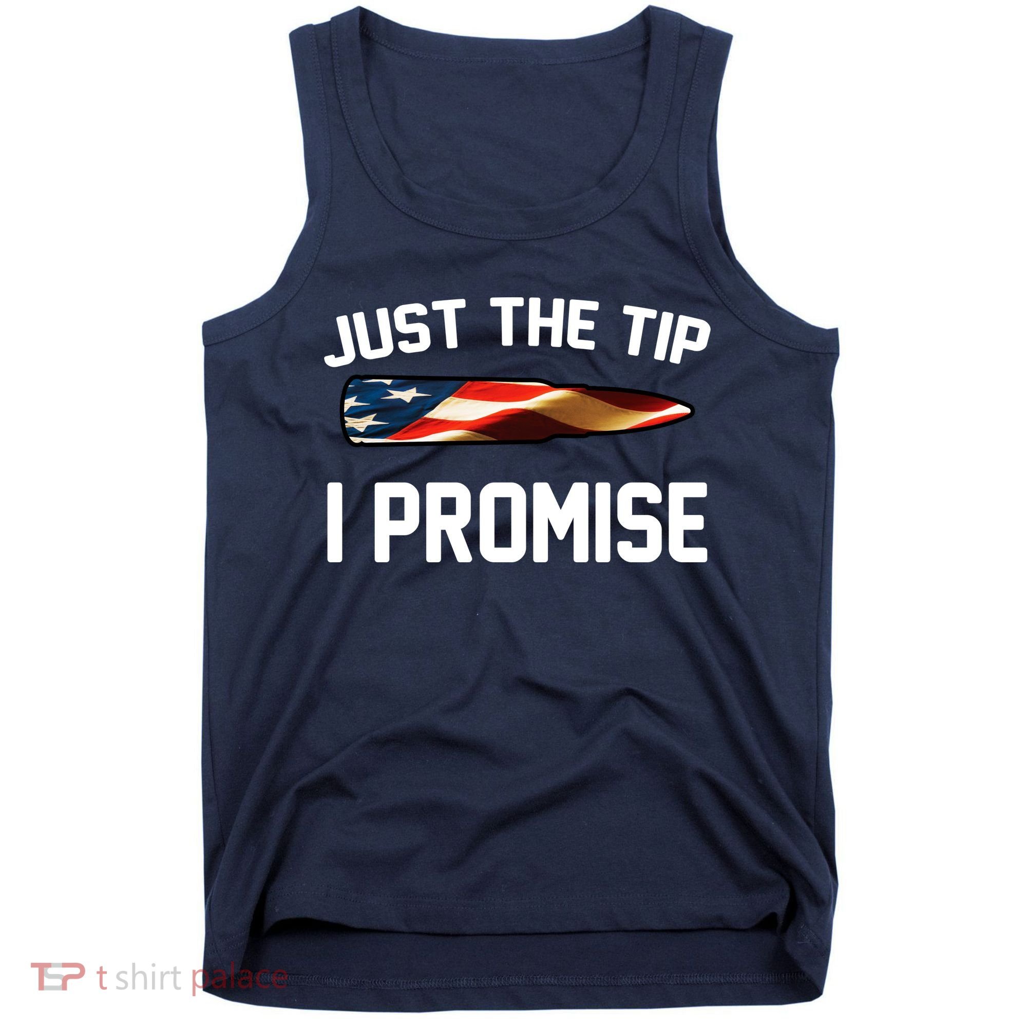Just The Tip I Promise Tank Top
