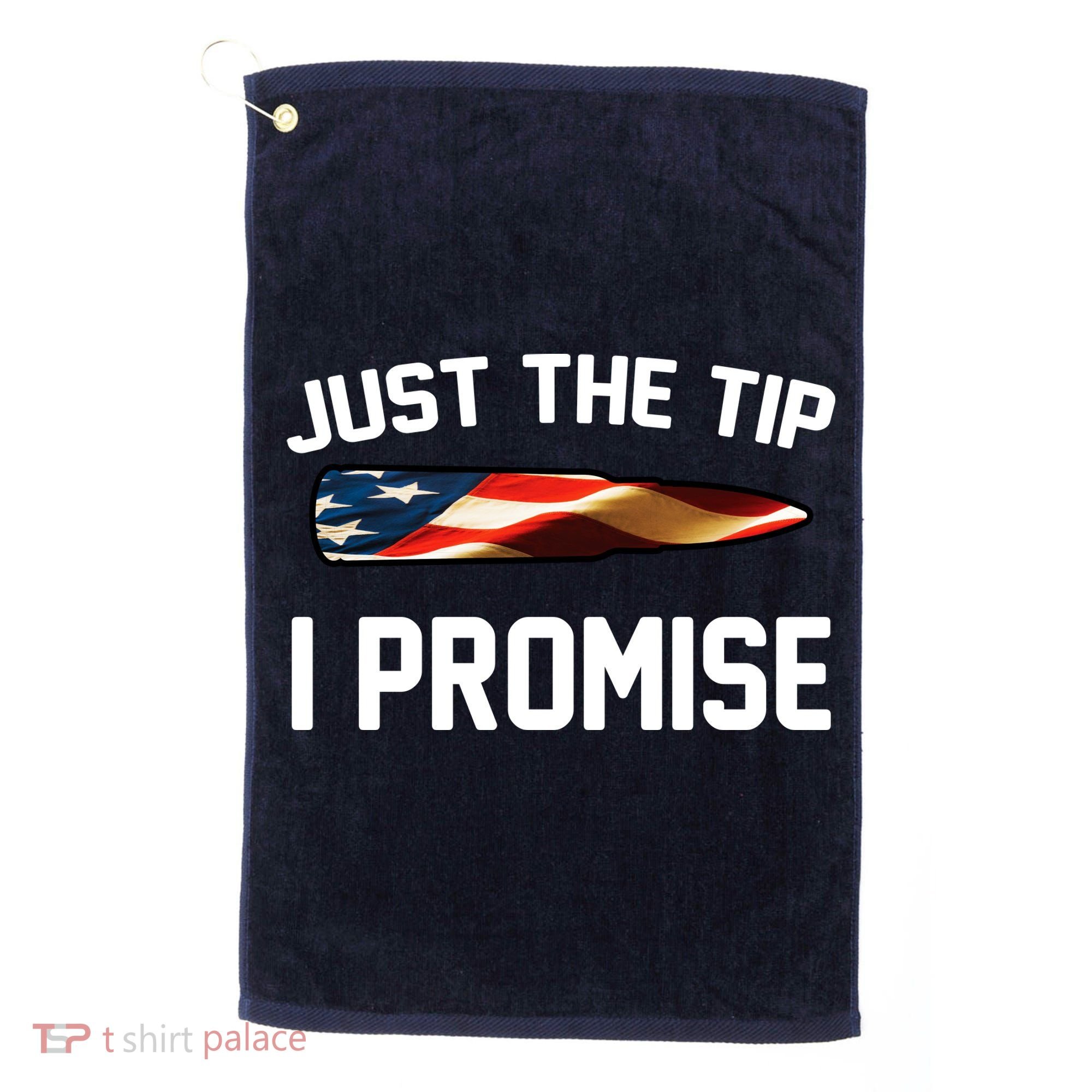 Just The Tip I Promise Golf Towel